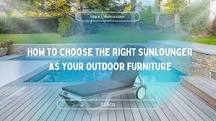 Pick the Best Sun lounger for your outdoor setup: A Buyer's Guide