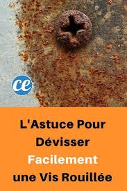 L Astuce Pour Devisser Facilement Une Vis Rouillee Astuces Bricolage Facile Vis