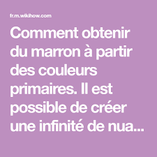 3 Manieres De Obtenir Du Marron A Partir Des Couleurs Primaires Couleur Primaire Couleur Primaire