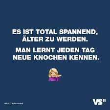 Es Ist Spannend Alter Zu Werden Man Lernt Jeden Tag Neue Knochen Kennen Visual Statements Zitate Geburtstag Lustig Spruche Geburtstag Lustig Geburtstagswunsche Witzig