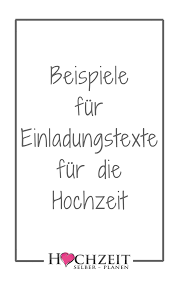 Einladungstext Hochzeit Allgemeiner Ratgeber Fur Brautpaare In 2020 Einladungstext Hochzeit Einladung Text Einladungstext