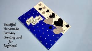 Homemade Handmade Birthday Card Ideas For Boyfriend A Beautiful Handmade Birthday Greeting Card For Boyfriend Diy Birthday Handmade Birthday Cards Funny Birthday Cards Diy Birthday Cards Diy
