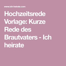 Hochzeitsrede Vorlage Kurze Rede Des Brautvaters Ich Heirate Hochzeitsreden Hochzeit Hochzeitsrede Brautvater