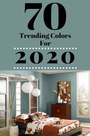 70 Amazing Colors 2020 Forecast Color Trends For The Home Paint Colors For Living Room Trending Decor Paint Colors For Home