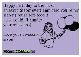 Best Funny Caption For Sister Birthday Pin By Marie Rivas On Funny Birthday Quotes Funny Sister Birthday Quotes Sister Quotes Funny