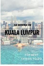 48 Hours In Kuala Lumpur Top Best Things To Do Ani Anywhere Travel Destinations Asia Kuala Lumpur Travel Malaysia Travel