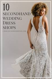 10 Secondhand Wedding Dresses For The Sustainable Bride In 2020 Top Wedding Dress Designers Online Wedding Dress Wedding Dresses