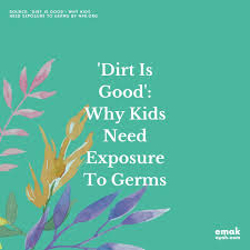 Dirt Is Good Why Kids Need Exposure To Germs In 2020 Parent Resources How To Find Out Kids