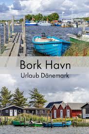 Bork Havn Kleiner Gemutlicher Hafen Urlaub In Danemark Danemark Urlaub Urlaub Reisen