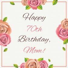 70th Birthday Sayings For Mom 70th Birthday Wishes Messages For 70 Year Olds Birthday Wishes Messages Birthday Greetings For Mom Birthday Wishes For Aunt
