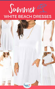 Casual White Beach Dresses Flattering Summer Dresses For 2020 In 2020 Beach White Dress Beach Dresses Dresses