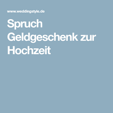 Spruch Geldgeschenk Hochzeit Die 38 Besten Texte Mit Und Ohne Reim Spruch Geldgeschenk Hochzeit Geldgeschenke Hochzeit Spruche Einladung Hochzeit