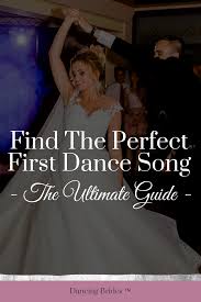 How To Find Your Perfect First Dance Song The Ultimate Guide Dancing Brides Upbeat First Dance Songs First Dance Songs First Dance Wedding Songs