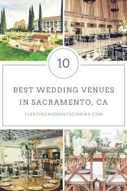 10 Best Wedding Venues In The Greater Sacramento Area Wedding Venues Sacramento Sacramento Wedding Venues Best Wedding Venues