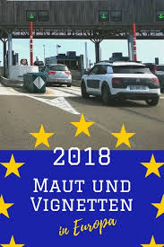Maut Und Vignetten 2018 In Europa Kosten Und Regelungen Fur Die Wichtigsten 26 Reiselander Im Uberblick Https De Campers Vignetten Wohnmobil Touren Europa