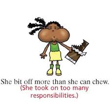 Bite Off More Than You Can Chew Idiom Origin Image Result For Picture Of Biting Off More Than You Can Chew English Idioms Idioms And Phrases Language Activities