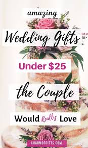 Wedding Gifts Under 25 Impress The Newlyweds Inexpensive Wedding Gifts Wedding Gifts For Bride Homemade Wedding Gifts