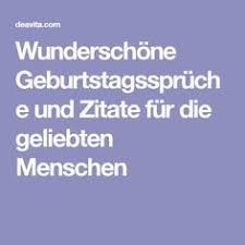 Wunderschone Geburtstagsspruche Und Zitate Fur Die Geliebten Menschen Geburtstagsspruche Geburtstagswunsche Geburstagswunsche