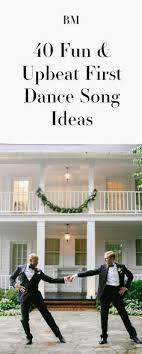 40 Upbeat First Dance Songs Upbeat First Dance Songs First Dance Songs Wedding Dance Songs