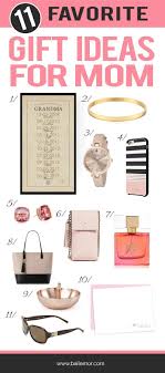 Birthday Present For Mom Ideas 11 Favorite Gift Ideas For Mom Mother Birthday Gifts Favorite Things Gift Mom Birthday Gift
