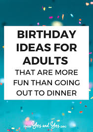 Birthday Outing Ideas For Adults Near Me Pin On Happy Birthday To Me