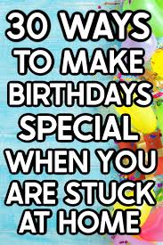 Fun Things To Do On My Birthday During Covid 30 Birthday Party Ideas At Home Great Ways To Make Birthdays Special When You Can T Leave The In 2020 Birthday Traditions Birthday Party At Home 30th Birthday Parties