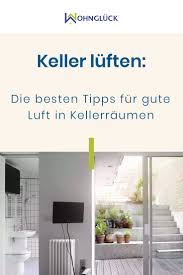 Keller Richtig Luften Die Besten Tipps Fur Gute Luft In Kellerraumen In 2020 Keller Feuchtigkeit Im Keller Wohnung Reinigen