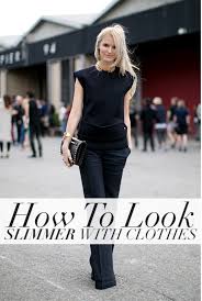 12 Essential Styling Tips To Help You Look Like Your Best Most Fit Self Slimming Outfits Fashion Look Thinner