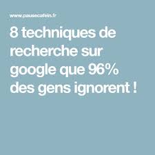 8 Techniques De Recherche Sur Google Que 96 Des Gens Ignorent Astuce Iphone Google Astuces Informatiques