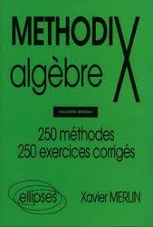 Livre Methodix Algebre 250 Methodes 250 Exercices Corriges Pdf Algebre Algebre Lineaire Livre Scientifique
