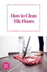 The Best Way To Clean Every Type Of Tile Floor Cleaning Tile Floors Clean Tile Clean Tile Grout