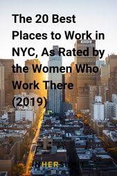 The 20 Best Places To Work In Nyc As Rated By The Women Who Work There 2019 Best Places To Work New York City Jobs City Jobs
