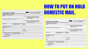How To Fill Out Authorization Hold Mail Form Domestic Mail Only Post O Hold On Post Office Post