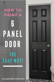 How To Paint A Panel Door Perfectly In Under An Hour Joyful Derivatives Painting Interior Doors Black Painted Interior Doors Paint Doors Black