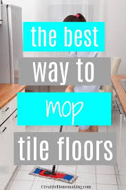 How To Mop A Tile Floor Creative Homemaking Floor Cleaning Hacks Cleaning Tile Floors House Cleaning Tips