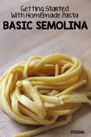 Getting Started With Homemade Pasta Basic Semolina Recipe Homemade Pasta Recipe Semolina Pasta Recipe Homemade Pasta