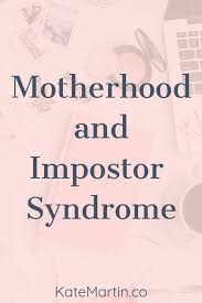 Motherhood And Impostor Syndrome Motherhood Syndrome Mom Blogs