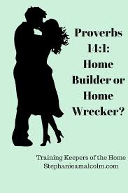 Keepers Of The Home Don T Be Foolish Tearing Down Wise Woman Build Up Home Wise Women Christian Woman Encouragement Proverbs 14