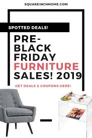 Get Early Black Friday Holiday Deals On Furniture Decor 2019 Black Friday Furniture Black Friday Furniture Deals Furniture Sale
