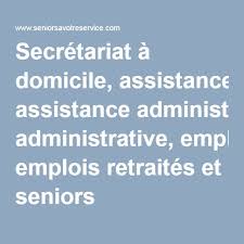 Secra C Tariat A Domicile Assistance Administrative Emplois Retraita C S Et Seniors Gagner De L Argent Secretariat Emploi