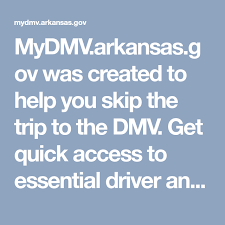 Mydmv Arkansas Gov Was Created To Help You Skip The Trip To The Dmv Get Quick Access To Essential Driver And Vehicle Services You Arkansas Trip Revenue Office