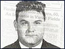 I Ve Been Postponing Writing The Post About Ferdinand Waldo Demara Jr Aka The Great Impostor There Are So Many Direc Greatful Life Magazine Frank Abagnale