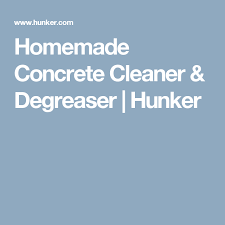 Homemade Concrete Cleaner Degreaser Hunker Concrete Cleaner Degreasers Cleaners