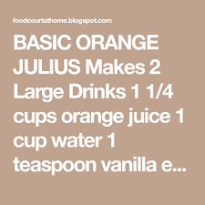 Basic Orange Julius Makes 2 Large Drinks 1 1 4 Cups Orange Juice 1 Cup Water 1 Teaspoon Vanilla Extract 1 4 Cup Orange Julius Orange Julius Recipe Sugar Detox