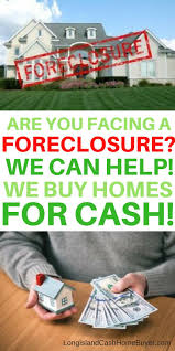 Are You Facing A Foreclosure We Can Help We Buy Homes For Cash Long Island Cash Home Buyer We Ve B Sell Your House Fast Sell My House Fast We Buy Houses