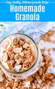 Healthy Homemade Granola Recipe Homemade Granola Healthy Granola Recipe Homemade Homemade Granola