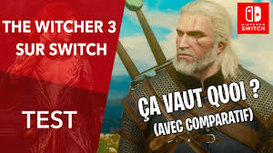 The Witcher 3 Le Test Comparatif Switch Vs Ps4 Vs Pc Youtube