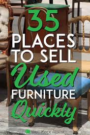 30 Places To Sell Furniture Online And Locally Sell Used Furniture Selling Furniture Reselling Furniture