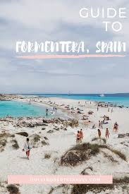 Guide To Formentera Spain In 2020 Day Trips Travel Spain