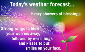 Today S Weather Forecast Heavy Showers Of Blessings Good Morning Quotes Good Morning Wednesday Morning Quotes